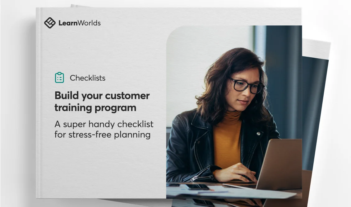 Transcription: LearnWorlds Checklists Build your customer training program A super handy checklist for stress-free planning Booklet cover shows a...
